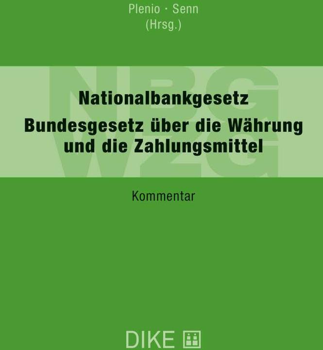 Image du produit DiKE Nationalbankgesetz (NBG) / Bundesgesetz über die Währung und die Zahlungsmittel (WZG) (Allemand, Martin Plenio, Myriam Senn, 2020)