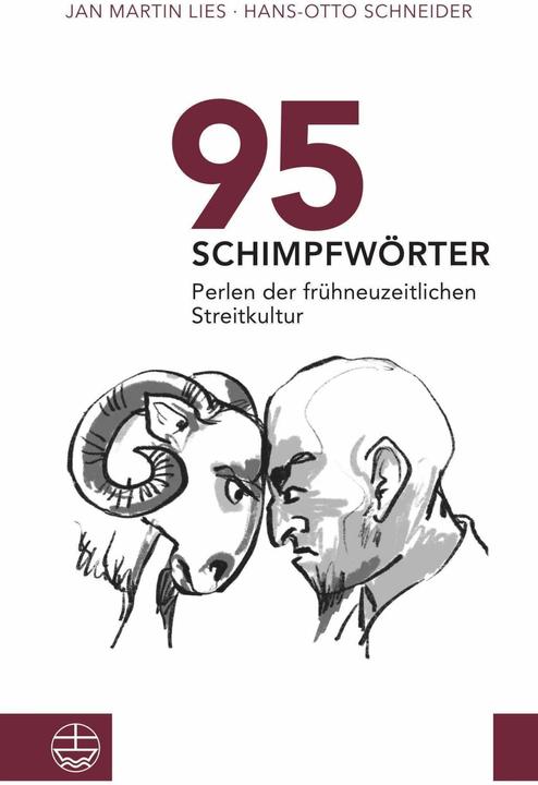 Produktbild 95 Schimpfwörter. Perlen der frühneuzeitlichen Streitkultur (Deutsch, Hans-Otto Schneider, Jan Martin Lies, 2021)