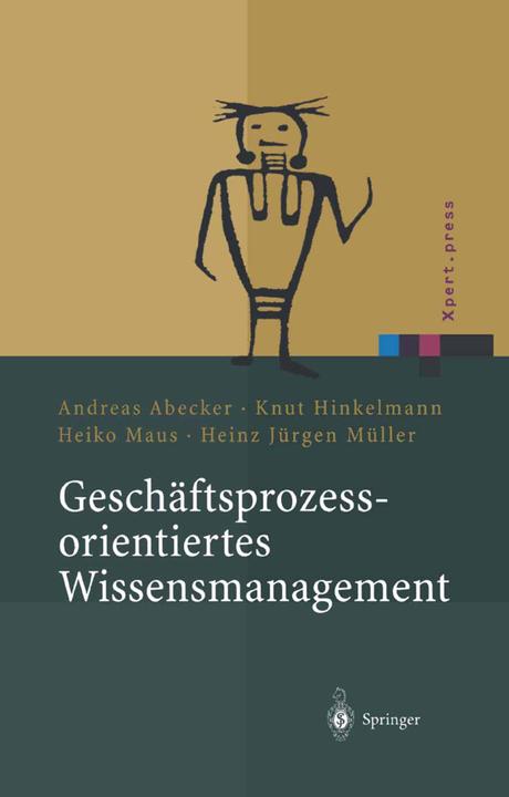 Produktbild Geschäftsprozessorientiertes Wissensmanagement (Knut Hinkelmann, Andreas Abecker, Heiko Maus, Heinz J. Müller, 2012)
