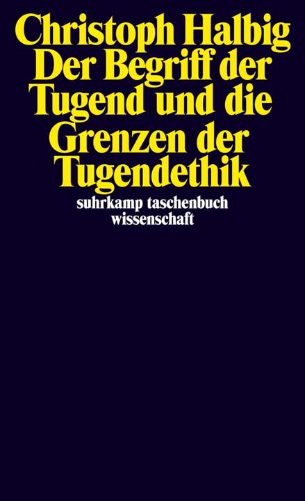 Produktbild Der Begriff der Tugend und die Grenzen der Tugendethik (Deutsch, Christoph Halbig, 2013)