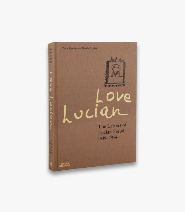 Produktbild Love Lucian The Letters Of Lucian Freu (Englisch, Martin Gayford, David Dawson, 2022)