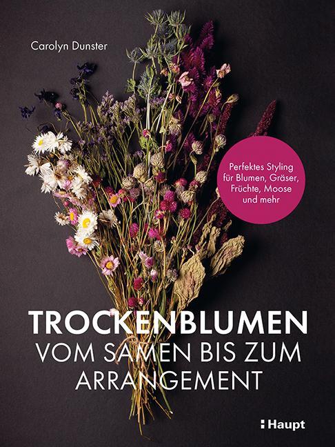 Produktbild Trockenblumen – vom Samen bis zum Arrangement (Deutsch, Carolyn Dunster, 2021)