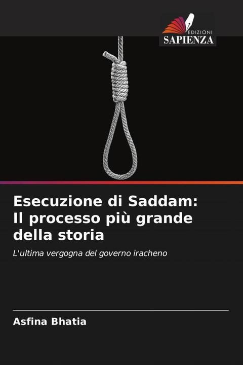 Immagine prodotto L'esecuzione di Saddam: il più grande processo della storia (Asfina Bhatia, 2023)