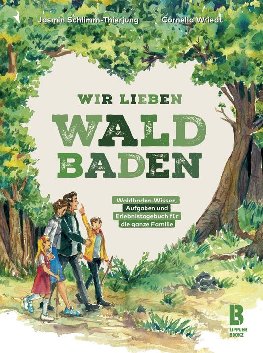 Produktbild Wir lieben Waldbaden für Familien (Deutsch, Kai-Uwe und Anja Lippler, Jasmin Schlimm-Thierjung, Cornelia Wriedt, 2020)