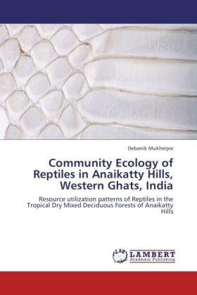 Immagine prodotto Community Ecology of Reptiles in Anaikatty Hills, Western Ghats, India (Debanik Mukherjee, 2012)