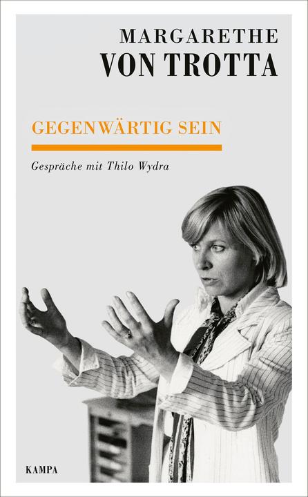Produktbild Gegenwärtig sein (Deutsch, Thilo Wydra, Margarethe von Trotta, 2022)