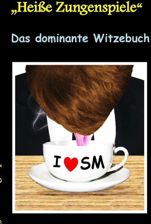 Produktbild 'Heisse Zungenspiele' Das dominante Witzebuch (Deutsch, Theo von Taane, 2016)