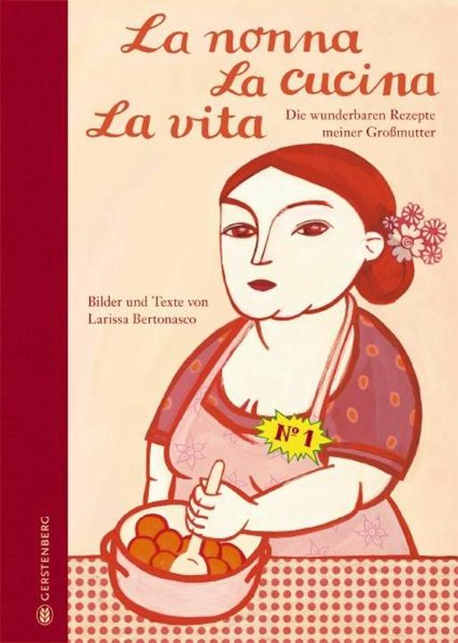 Produktbild La nonna, La cucina, La vita. Limitierte Jubiläumsausgabe (Deutsch, Larissa Bertonasco, 2015)