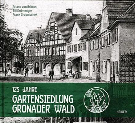 Actual product image 125 Jahre Gartensiedlung Gronauer Wald (German, Frank Grobolschek, Ariane von Britton, Till Erdmenger, 2022)