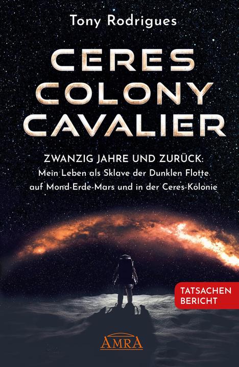 Image du produit CERES COLONY CAVALIER. Zwanzig Jahre und zurück: Mein Leben als Sklave der Dunklen Flotte auf (Allemand, Tony Rodrigues, Michael E. Salla, 2023)