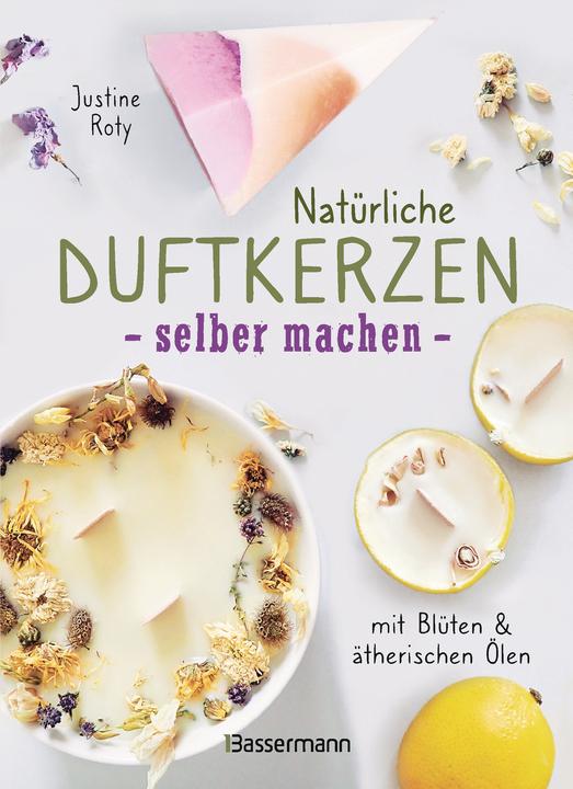 Produktbild Natürliche Duftkerzen selber machen - mit Blüten & ätherischen Ölen (Deutsch, Justine Roty, 2022)