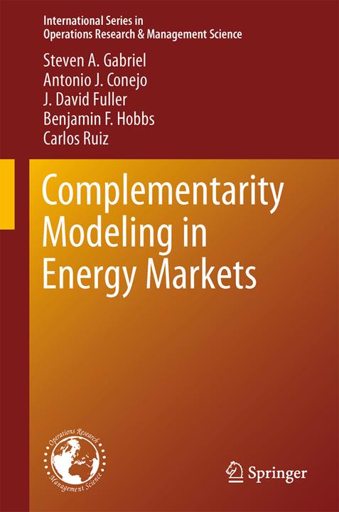 Produktbild Complementarity Modelling in Energy Markets (Englisch, Carlos Ruiz, Steven A. Gabriel, Benjamin F. Hobbs, Antonio J. Conejo, J. David Fuller, 2014)