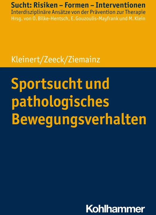 Produktbild Sportsucht und pathologisches Bewegungsverhalten (Deutsch, Almut Zeeck, Heiko Ziemainz, Jens Kleinert, Oliver Bilke-Hentsch, Euphrosyne Gouzoulis-Mayfrank, Michael Klein, 2020)