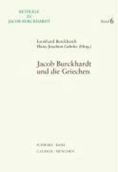Nährwerte und Zutaten Jacob Burckhardt und die Griechen (Deutsch, Französisch, Englisch, Leonhard A. Burckhardt, Hans-Joachim Gehrke, 2006)