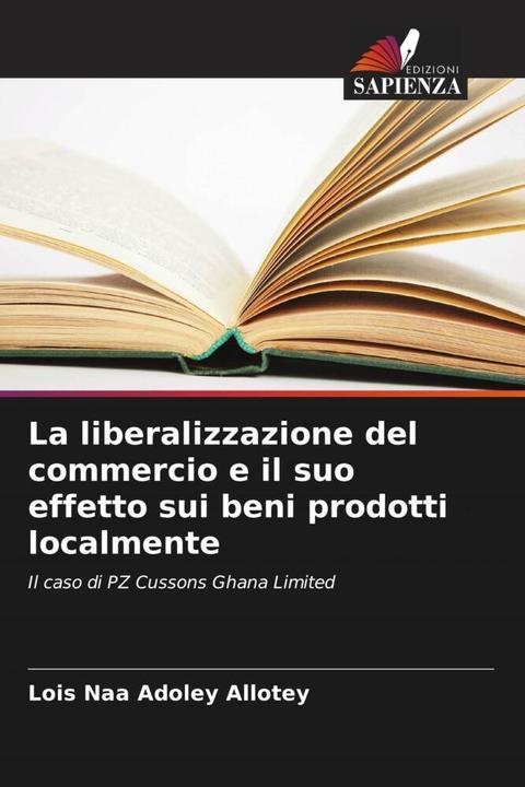 Produktbild La liberalizzazione del commercio e il suo effetto sui beni prodotti localmente (Lois Naa Adoley Allotey, 2023)