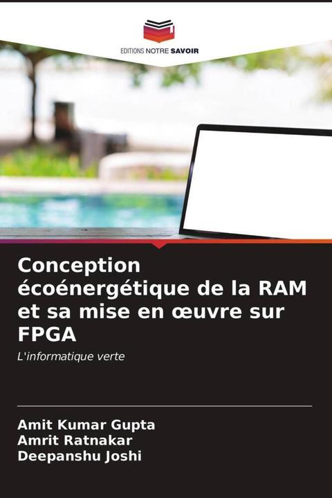 Image du produit Conception écoénergétique de la RAM et sa mise en oeuvre sur FPGA (Amit Kumar Gupta, Amrit Ratnakar, Deepanshu Joshi, 2021)