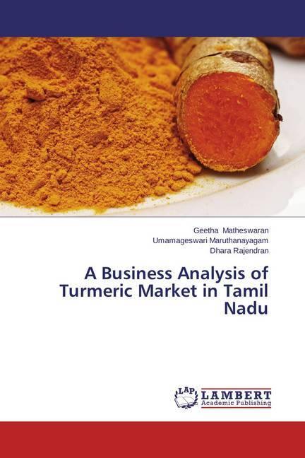 Produktbild A Business Analysis of Turmeric Market in Tamil Nadu (Umamageswari Maruthanayagam, Geetha Matheswaran, Dhara Rajendran, 2014)