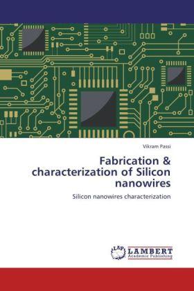 Produktbild Fabrication & characterization of Silicon nanowires (Vikram Passi, 2012)