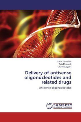Produktbild Delivery of antisense oligonucleotides and related drugs (Deutsch, Patel Jayvadan, Chavda Jayant, Patel Manish, 2012)