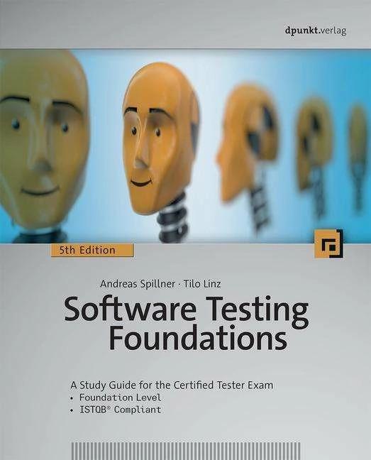 Produktbild Software Testing Foundations, 5th Edition: A Study Guide for the Certified Tester Exam (Englisch, Andreas Spillner, Tilo Linz, 2021)