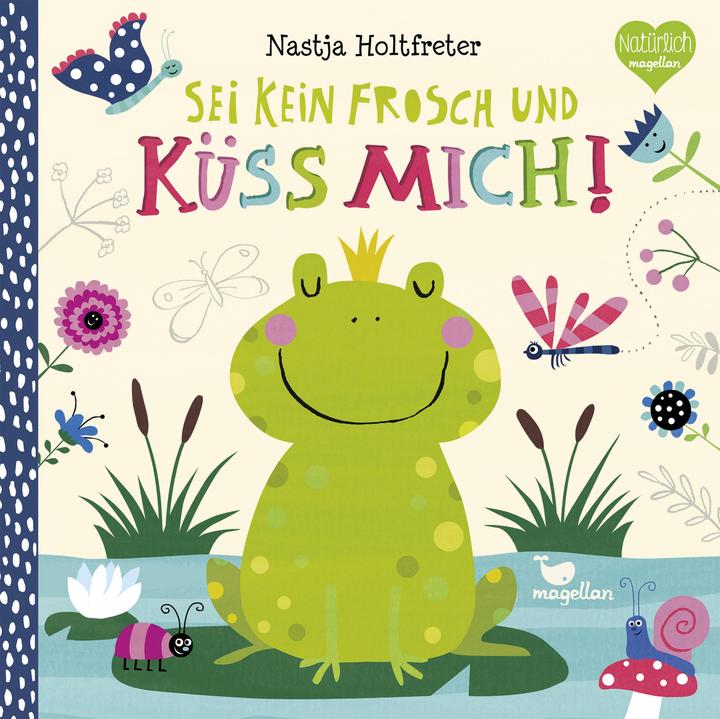 Produktbild Sei kein Frosch und küss mich! (Deutsch, Holtfreter, Nastja, 2016)
