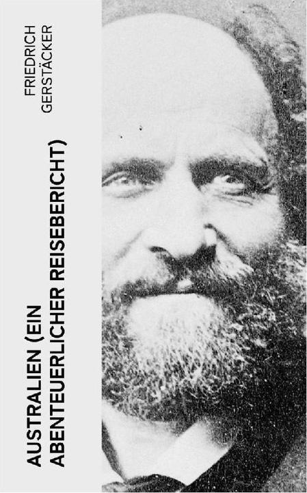 Produktbild Australien (Ein abenteuerlicher Reisebericht) (Friedrich Gerstäcker, 2022)