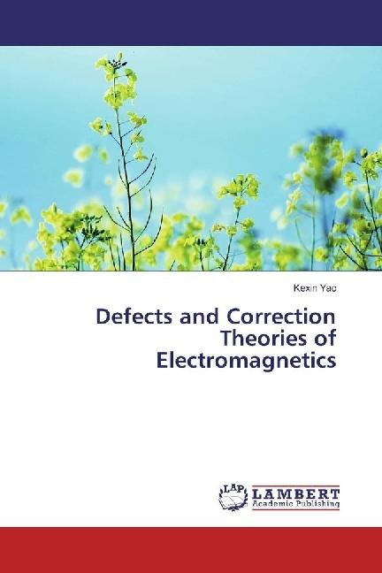 Produktbild Defects and Correction Theories of Electromagnetics (Deutsch, Kexin Yao, 2016)