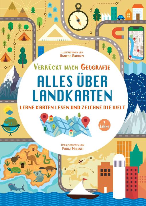 Produktbild Alles über Landkarten. Lerne Karten lesen und zeichne die Welt (Verrückt nach Geographie (Deutsch, Massimo Miato, Agnese Baruzzi, Paola Misesti, 2024)