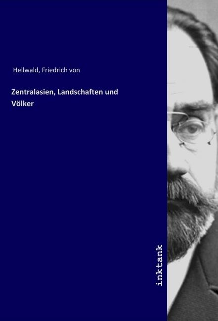 Produktbild Zentralasien, Landschaften und Völker (Friedrich Von Hellwald, 2019)