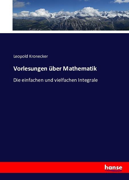 Produktbild Vorlesungen über Mathematik (Deutsch, Leopold Kronecker, 2016)