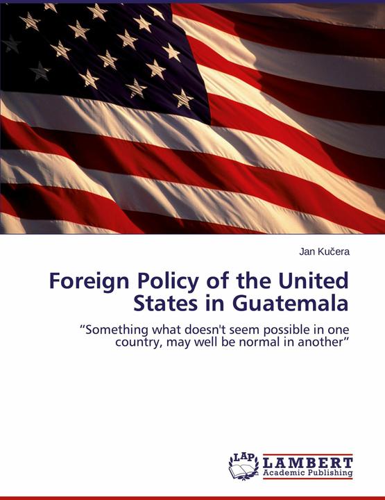 Produktbild Foreign Policy of the United States in Guatemala (Englisch, Jan Kuera, 2015)