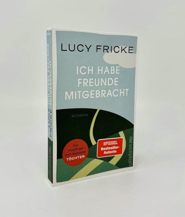 Produktbild Ich habe Freunde mitgebracht (Deutsch, Lucy Fricke, 2024)