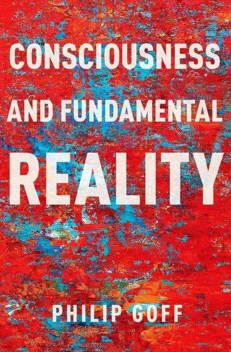 Produktbild Consciousness and Fundamental Reality (Englisch, Philip Goff, 2024)