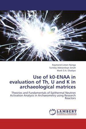 Actual product image Use of k0-ENAA in evaluation of Th, U and K in archaeological matrices (Sunday Adesonloye Jonah, Raymond Limen Njinga, Brand O.A. Oladipo, 2012)