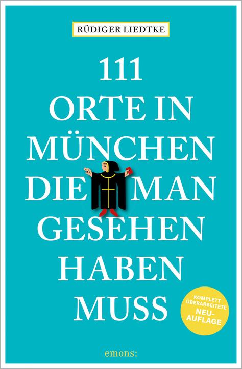 Produktbild 111 Orte in München, die man gesehen haben muss, Band 1 (Deutsch, Rüdiger Liedtke, 2023)