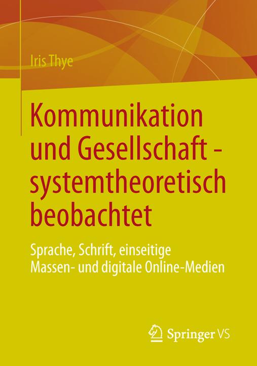 Produktbild Kommunikation und Gesellschaft - systemtheoretisch beobachtet (Niederländisch, Iris Thye, 2013)