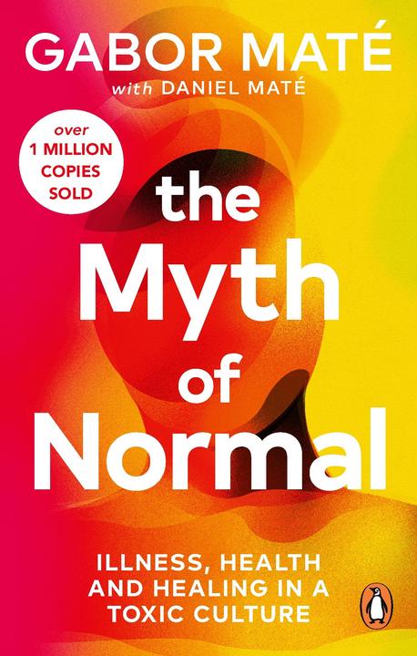 The Myth of Normal (Englisch, Gabor Maté, Daniel Maté, 2024)