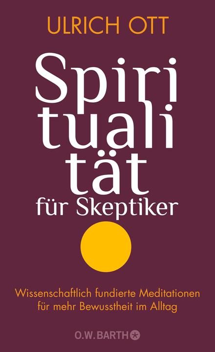 Produktbild Spiritualität für Skeptiker (Deutsch, Ulrich Ott, 2021)