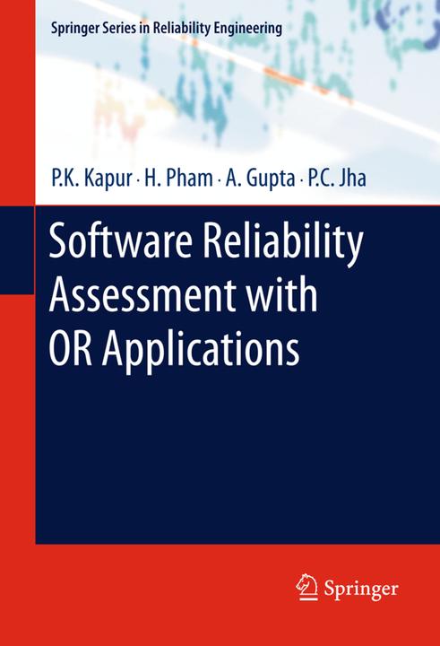 Software Reliability Assessment with OR Applications (Hoang Pham, P. C. Jha, P. K. Kapur, A. Gupta, 2013)
