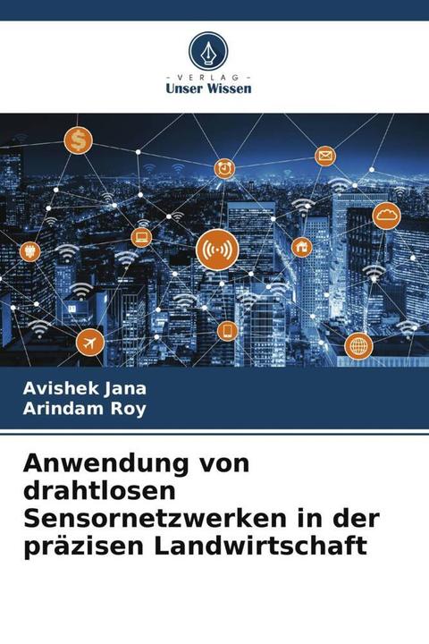 Image du produit Anwendung von drahtlosen Sensornetzwerken in der präzisen Landwirtschaft (Allemand, Arindam Roy, Avishek Jana, 2022)