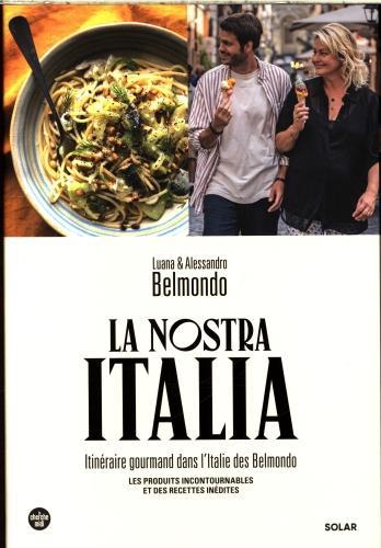 Produktbild Solar La Nostra Italia - Itinéraire Gourmand Dans l'Italie des Belmondo (Französisch, Belmondo Luana, Belmondo Alessandro, 2024)