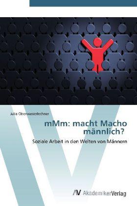 Image du produit mMm: macht Macho männlich? (Julia Oberwasserlechner, 2012)