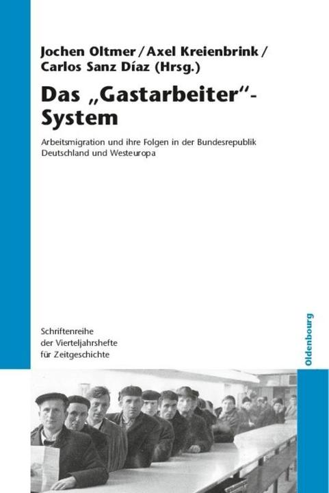 Produktbild Das "Gastarbeiter"-System (Deutsch, Jochen Oltmer, Axel Kreienbrink, Carlos Sanz Díaz, 2012)