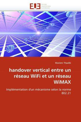 Immagine prodotto handover vertical entre un réseau WiFi et un réseau WiMAX (Mariem Thaalbi, 2011)