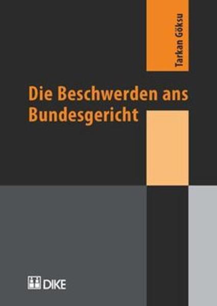 Produktbild DiKE Die Beschwerden ans Bundesgericht (Deutsch, Tarkan Göksu, 2007)