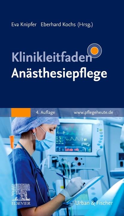 Produktbild Klinikleitfaden Anästhesiepflege (Deutsch, Eberhard Kochs, Eva Knipfer, 2022)