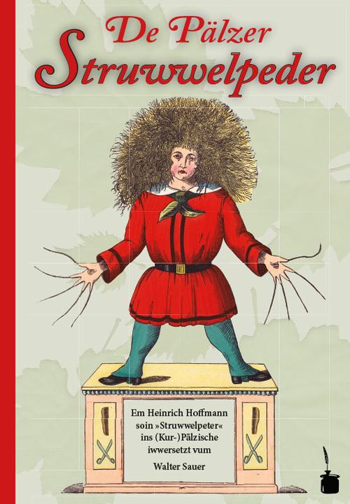 Produktbild Der Struwwelpeter - De Pälzer Struwwelpeder (Deutsch, Heinrich Hoffmann, Walter Sauer, 2018)