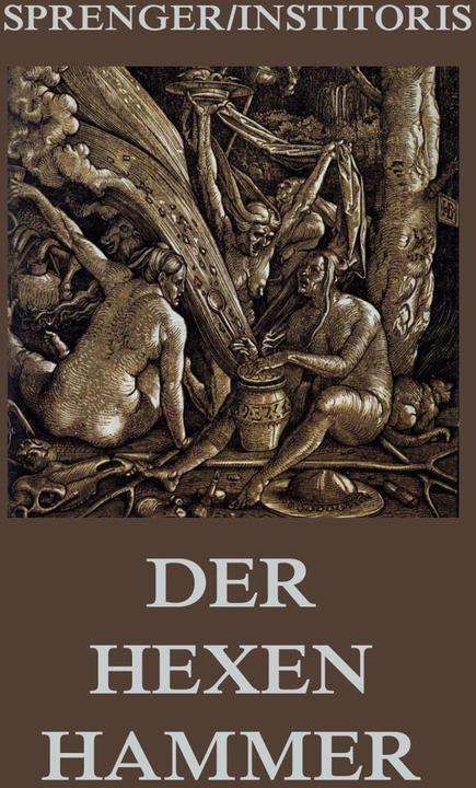 Produktbild Der Hexenhammer: Malleus Maleficarum (Deutsch, Heinrich Institoris, Jakob Sprenger, 2016)