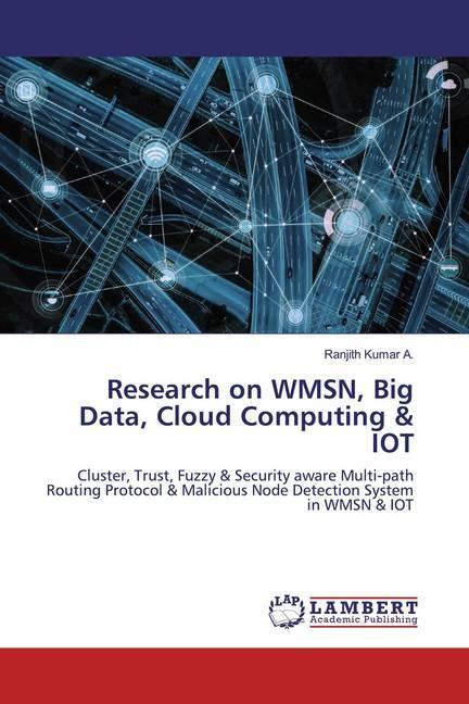 Research on WMSN, Big Data, Cloud Computing & IOT (Ranjith Kumar A., 2020)