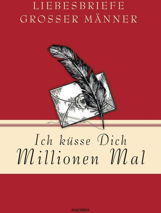 Produktbild Ich küsse Dich Millionen Mal - Liebesbriefe grosser Männer (Deutsch, Jan Strümpel, 2020)